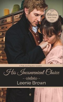 His Inconvenient Choice: A Pride and Prejudice Variation - Brown, Leenie