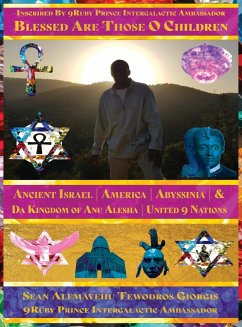 Blessed Are Those O Children of Ancient Israel Ancient America Ancient Abyssinia Kingdom of Anu Alesha - Tewodros Giorgis, Sean Alemayehu; Intergalactic Ambassador, Ruby Prince