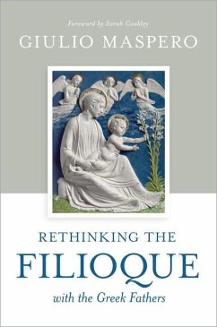 Rethinking the Filioque with the Greek Fathers - Maspero, Giulio