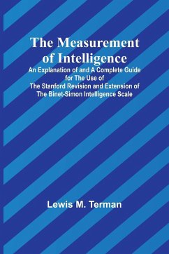 The Measurement of Intelligence; An Explanation of and a Complete Guide for the Use of the Stanford Revision and Extension of the Binet-Simon Intelligence Scale - M. Terman, Lewis