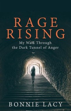 Rage Rising: My Walk Through the Dark Tunnel of Anger - Lacy, Bonnie