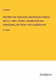 Schriften der historisch-statistischen Sektion der k.k. mähr. Schles. Gesellschaft des Ackerbaues, der Natur- und Landeskunde