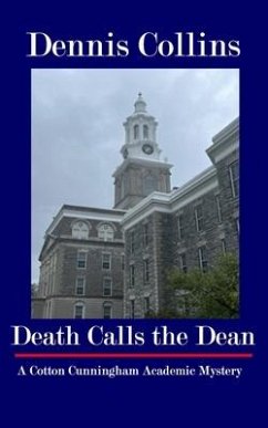 Death Calls the Dean: A Cotton Cunningham Academic Mystery - Collins, Dennis