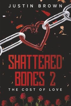 Shattered Bones 2: The Cost of Love Volume 2 - Brown, Justin