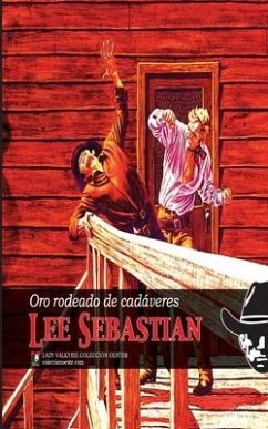 Oro rodeado de cadaveres (Coleccion Oeste) - Sebastian, Lee