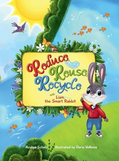 Reduce, Reuse, Recycle with Liam, the Smart Rabbit - Schulz, Azaliya