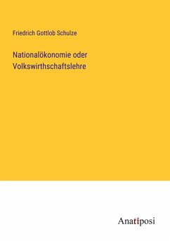 Nationalökonomie oder Volkswirthschaftslehre - Schulze, Friedrich Gottlob