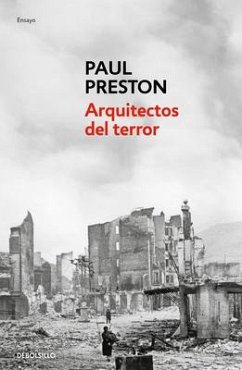 Arquitectos del Terror: Franco Y Los Artífices del Odio / Architects of Terror: Paranoia, Conspiracy and Anti-Semitism in Francos Spain - Preston, Paul