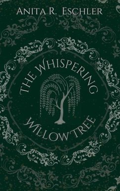 The Whispering Willow Tree - Eschler, Anita R