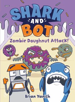 Shark and Bot #3: Zombie Doughnut Attack! - Yanish, Brian