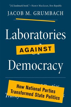 Laboratories Against Democracy - Grumbach, Jacob M.