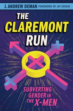 The Claremont Run: Subverting Gender in the X-Men - Deman, J. Andrew