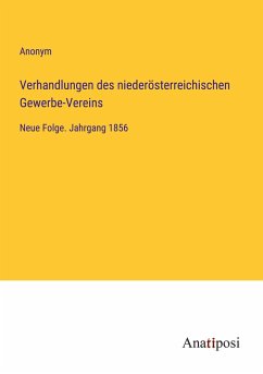 Verhandlungen des niederösterreichischen Gewerbe-Vereins - Anonym