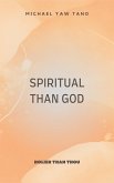 Spiritual Than God (eBook, ePUB)