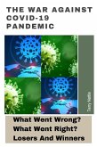 The War Against Covid-19 Pandemic: What Went Wrong? What Went Right? Losers And Winners (eBook, ePUB)