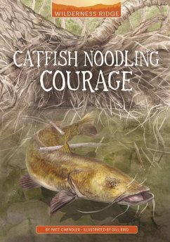 Catfish Noodling Courage - Chandler, Matt