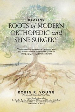 Healing: The Roots of Modern Orthopedics and Spine Surgery - Bradley, James; Crawford, Charles; Young, Robin