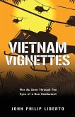 Vietnam Vignettes: War As Seen Through The Eyes of a Non-Combatant
