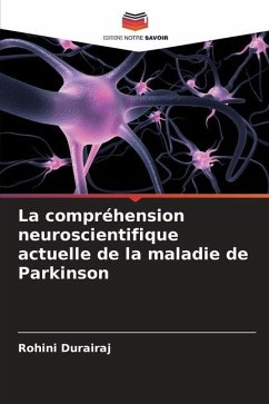 La compréhension neuroscientifique actuelle de la maladie de Parkinson - Durairaj, Rohini