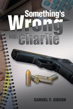 Something's Wrong with Charlie - Gibson, Samuel F.