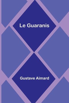 Le Guaranis - Aimard, Gustave