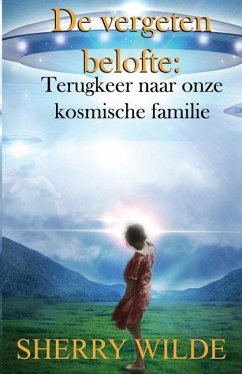 De vergeten belofte: Terugkeer naar onze kosmische familie - Wilde, Sherry