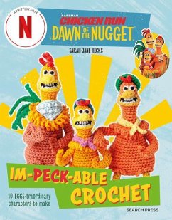 Chicken Run: Dawn of the Nugget Im-Peck-Able Crochet - Hicks, Sarah-Jane