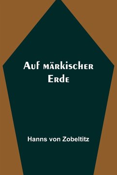Auf märkischer Erde - Zobeltitz, Hanns Von
