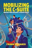 Mobilizing the C-Suite: Waging War Against Cyberattacks