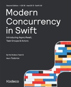 Modern Concurrency in Swift (Second Edition): Introducing Async/Await, Task Groups & Actors - Todorov, Marin; Team, Kodeco