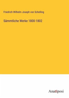 Sämmtliche Werke 1800-1802 - Schelling, Friedrich Wilhelm Joseph Von