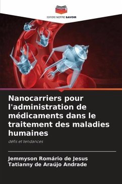 Nanocarriers pour l'administration de médicaments dans le traitement des maladies humaines - de Jesus, Jemmyson Romário;Andrade, Tatianny de Araujo