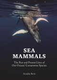 Sea Mammals: The Past and Present Lives of Our Oceans' Cornerstone Species
