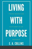 Living with Purpose: Finding Meaning and Fulfillment in Life