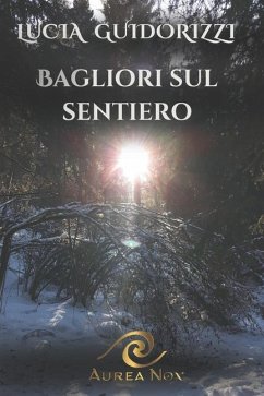 Bagliori sul sentiero - Guidorizzi, Lucia