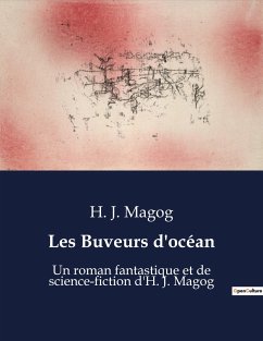 Les Buveurs d'océan - Magog, H. J.