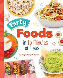 Party Foods in 15 Minutes or Less - Borgert-Spaniol, Megan