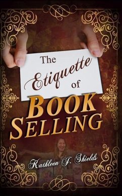 The Etiquette of Book Selling - Shields, Kathleen J.