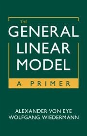 The General Linear Model - Eye, Alexander Von; Wiedermann, Wolfgang