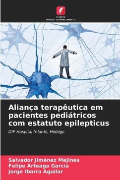 Aliança terapêutica em pacientes pediátricos com estatuto epilepticus - Jiménez Mejines, Salvador;Arteaga García, Felipe;Ibarra Aguilar, Jorge