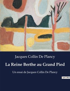 La Reine Berthe au Grand Pied - Collin De Plancy, Jacques