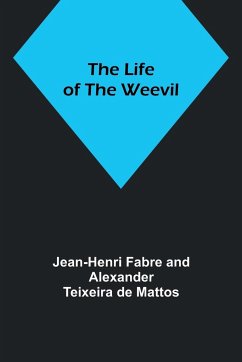 The Life of the Weevil - Fabre, Jean-Henri; De Mattos, Alexander Teixeira