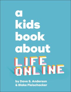 A Kids Book about Life Online - Anderson, Dave S; Fleischacker, Blake