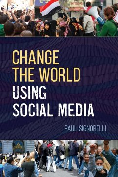 Change the World Using Social Media - Signorelli, Paul