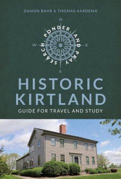 Search, Ponder, and Pray: Historic Kirtland Church History Travel Guide - Bahr, Damon; Aardema, Thomas