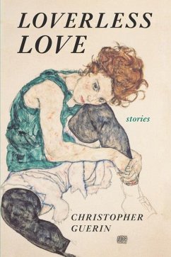 Loverless Love: Stories - Guerin, Christopher