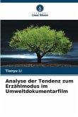 Analyse der Tendenz zum Erzählmodus im Umweltdokumentarfilm