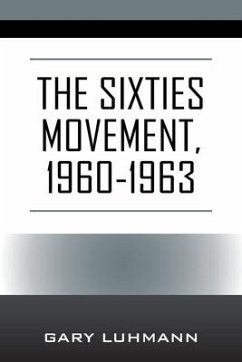 The Sixties Movement, 1960-1963 - Luhmann, Gary