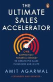 Ultimate Sales Accelerator: One Surprisingly Powerful Strategy to Create Epic Sales in Business and in Life