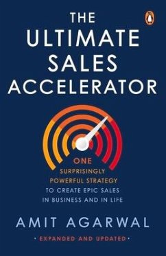 Ultimate Sales Accelerator: One Surprisingly Powerful Strategy to Create Epic Sales in Business and in Life - Agarwal, Amit
